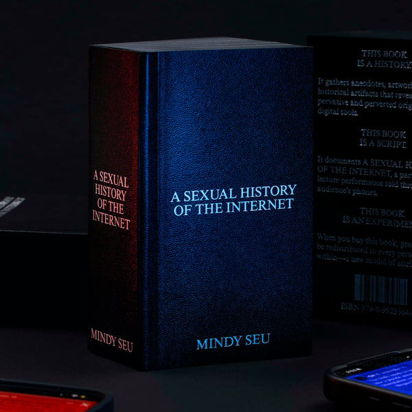 Mindy Seu: A SEXUAL HISTORY OF THE INTERNET Artist Book