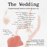 The Wedding Experimental Fashion Show — Saturday 12/16/23